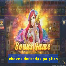 chaves douradas palpites